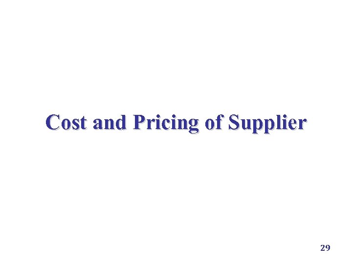 Cost and Pricing of Supplier 29 