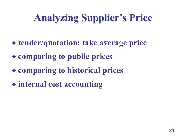 Analyzing Supplier’s Price è tender/quotation: take average price è comparing to public prices è