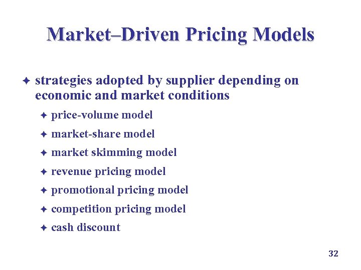 Market–Driven Pricing Models è strategies adopted by supplier depending on economic and market conditions