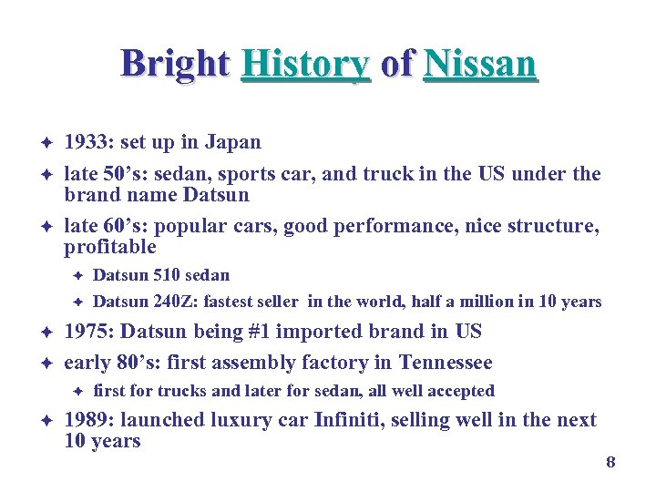 Bright History of Nissan è è è 1933: set up in Japan late 50’s: