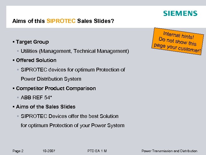 Aims of this SIPROTEC Sales Slides? § Target Group § Utilities (Management, Technical Management)