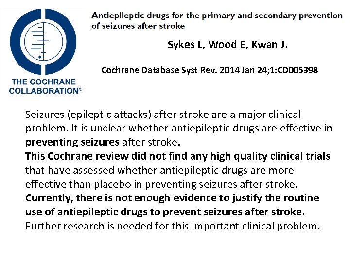Sykes L, Wood E, Kwan J. Cochrane Database Syst Rev. 2014 Jan 24; 1: