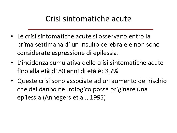 Crisi sintomatiche acute • Le crisi sintomatiche acute si osservano entro la prima settimana