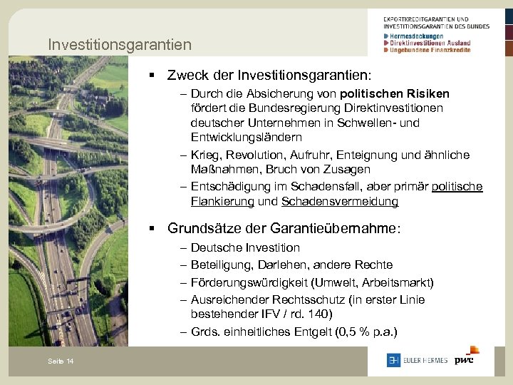 Investitionsgarantien § Zweck der Investitionsgarantien: - Durch die Absicherung von politischen Risiken fördert die