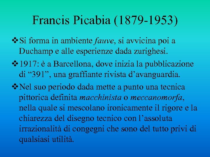 Francis Picabia (1879 -1953) v. Si forma in ambiente fauve, si avvicina poi a
