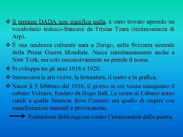 v Il termine DADA non significa nulla, è stato trovato aprendo un vocabolario tedesco-francese
