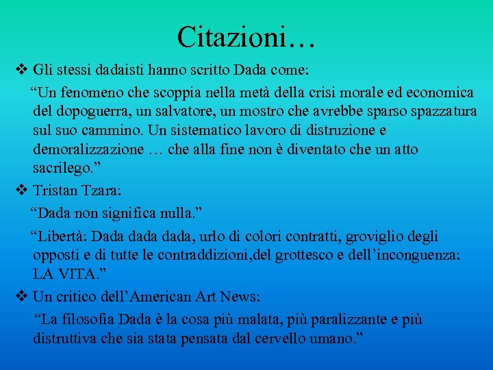 Citazioni… v Gli stessi dadaisti hanno scritto Dada come: “Un fenomeno che scoppia nella