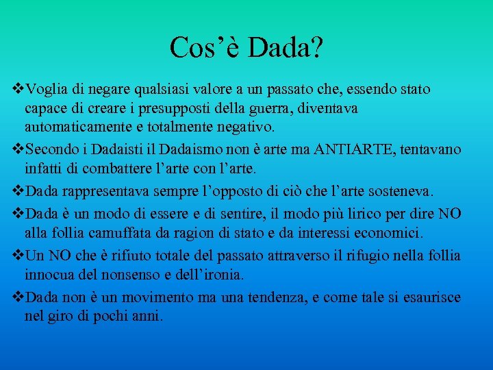 Cos’è Dada? v. Voglia di negare qualsiasi valore a un passato che, essendo stato