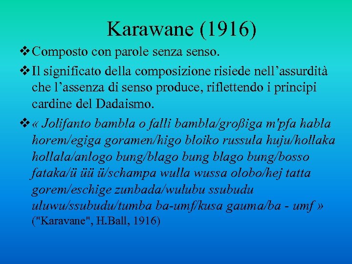 Karawane (1916) v Composto con parole senza senso. v Il significato della composizione risiede