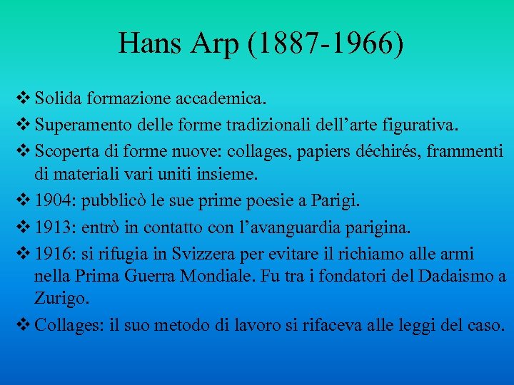 Hans Arp (1887 -1966) v Solida formazione accademica. v Superamento delle forme tradizionali dell’arte