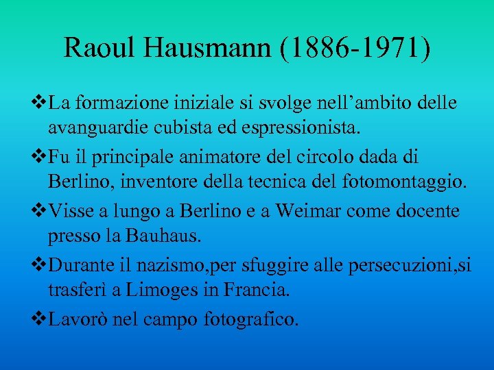 Raoul Hausmann (1886 -1971) v. La formazione iniziale si svolge nell’ambito delle avanguardie cubista