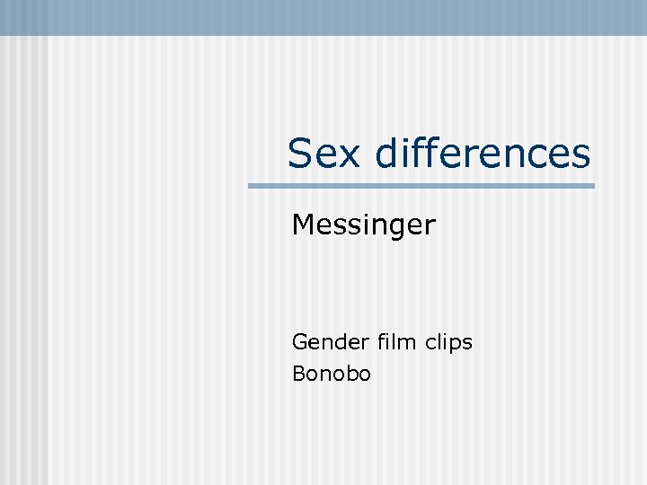 Sex differences Messinger Gender film clips Bonobo 