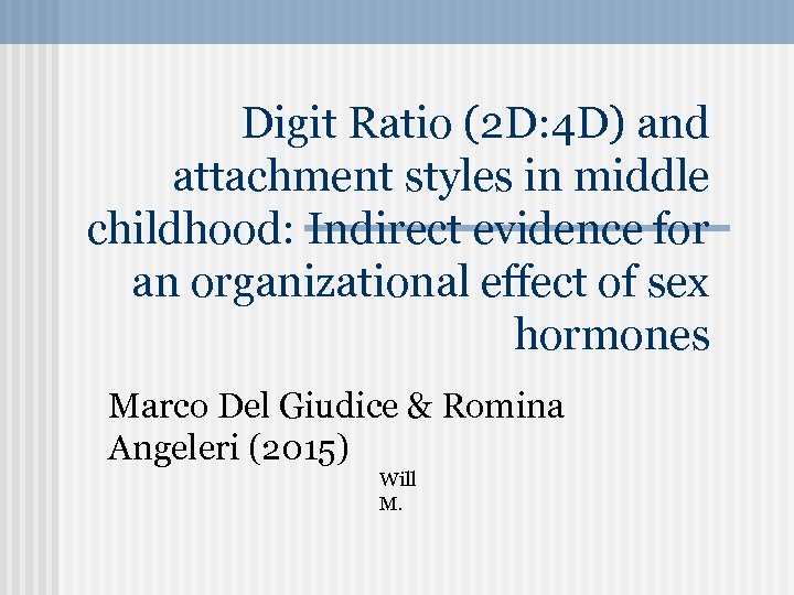 Digit Ratio (2 D: 4 D) and attachment styles in middle childhood: Indirect evidence