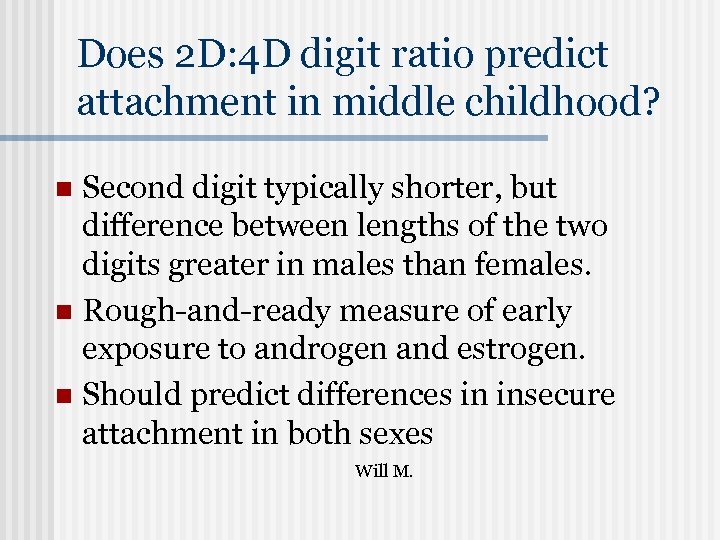 Does 2 D: 4 D digit ratio predict attachment in middle childhood? Second digit