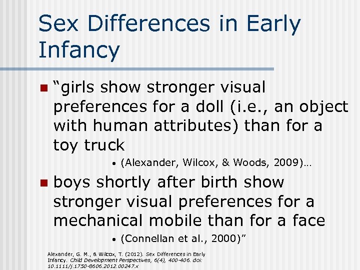 Sex Differences in Early Infancy n “girls show stronger visual preferences for a doll
