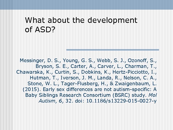 What about the development of ASD? Messinger, D. S. , Young, G. S. ,