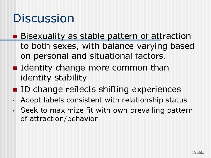 Discussion n • • Bisexuality as stable pattern of attraction to both sexes, with