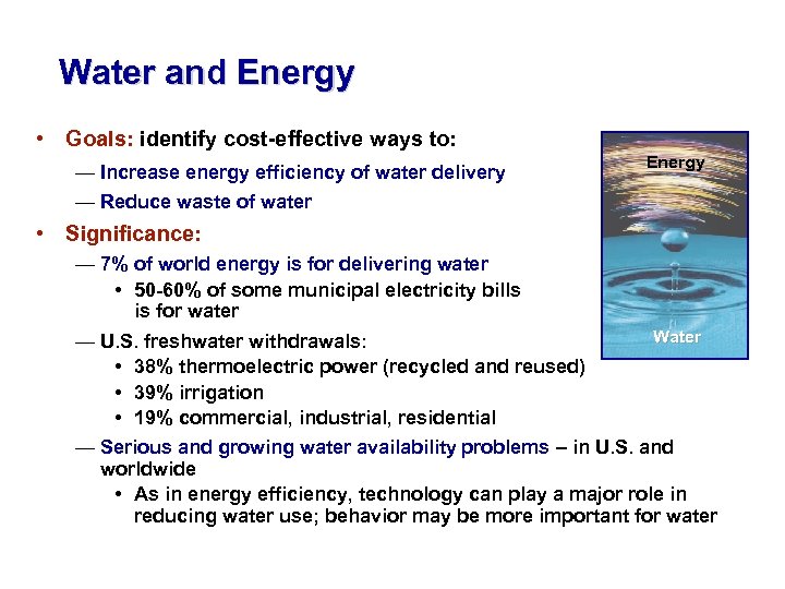 Water and Energy • Goals: identify cost-effective ways to: — Increase energy efficiency of