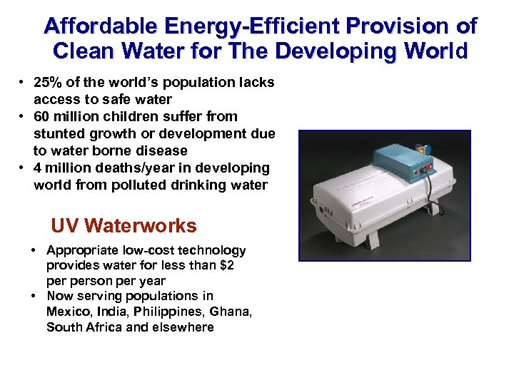 Affordable Energy-Efficient Provision of Clean Water for The Developing World • 25% of the