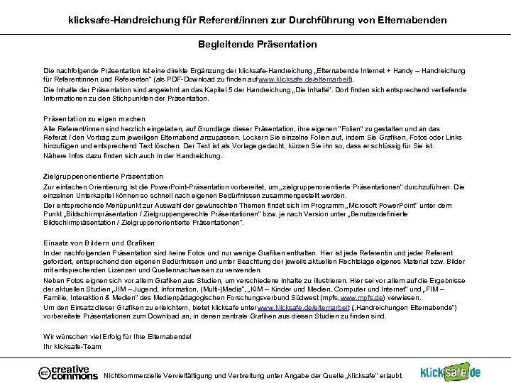 klicksafe-Handreichung für Referent/innen zur Durchführung von Elternabenden Begleitende Präsentation Die nachfolgende Präsentation ist eine