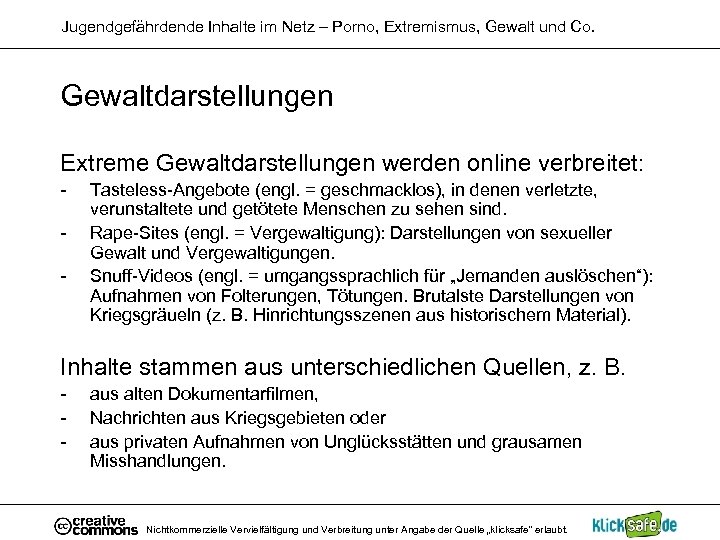 Jugendgefährdende Inhalte im Netz – Porno, Extremismus, Gewalt und Co. Gewaltdarstellungen Extreme Gewaltdarstellungen werden