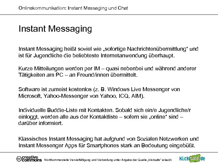 Onlinekommunikation: Instant Messaging und Chat Instant Messaging heißt soviel wie „sofortige Nachrichtenübermittlung“ und ist