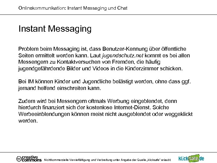 Onlinekommunikation: Instant Messaging und Chat Instant Messaging Problem beim Messaging ist, dass Benutzer-Kennung über