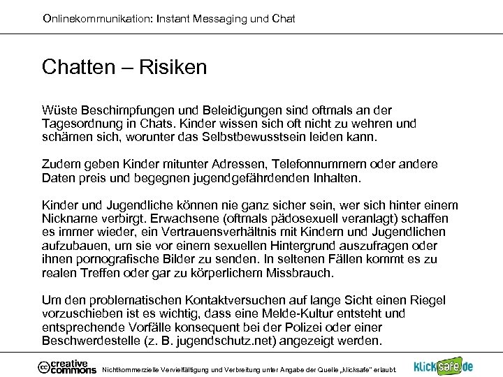 Onlinekommunikation: Instant Messaging und Chatten – Risiken Wüste Beschimpfungen und Beleidigungen sind oftmals an