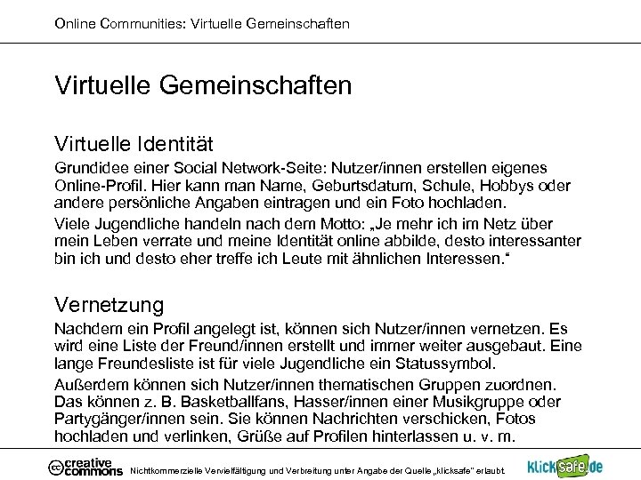 Online Communities: Virtuelle Gemeinschaften Virtuelle Identität Grundidee einer Social Network-Seite: Nutzer/innen erstellen eigenes Online-Profil.