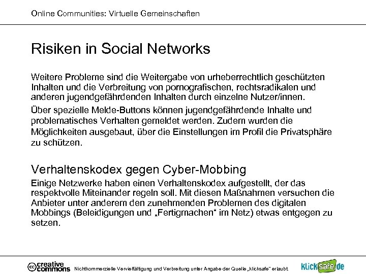 Online Communities: Virtuelle Gemeinschaften Risiken in Social Networks Weitere Probleme sind die Weitergabe von