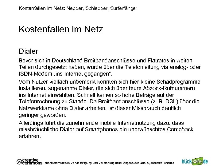 Kostenfallen im Netz: Nepper, Schlepper, Surferfänger Kostenfallen im Netz Dialer Bevor sich in Deutschland