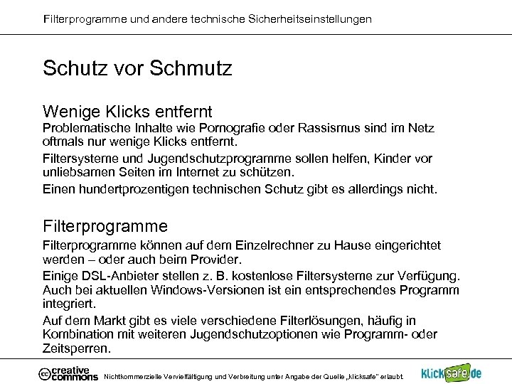 Filterprogramme und andere technische Sicherheitseinstellungen Schutz vor Schmutz Wenige Klicks entfernt Problematische Inhalte wie