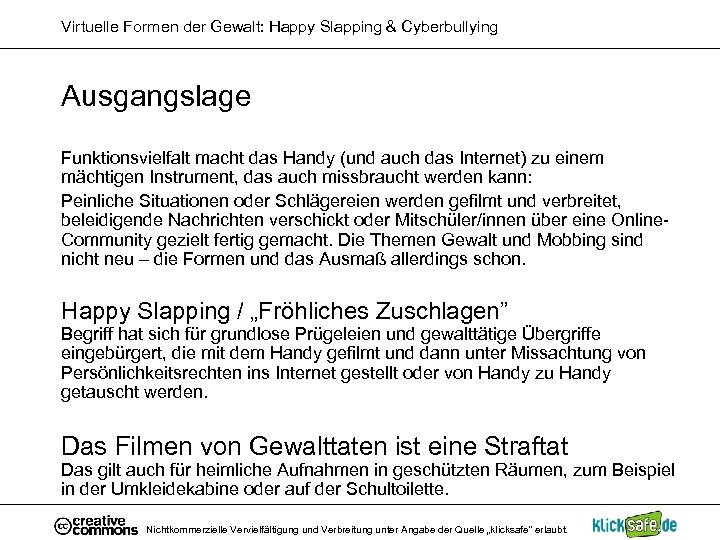 Virtuelle Formen der Gewalt: Happy Slapping & Cyberbullying Ausgangslage Funktionsvielfalt macht das Handy (und