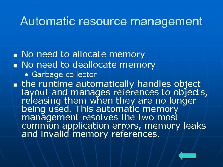 Automatic resource management n n No need to allocate memory No need to deallocate