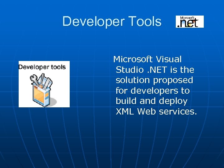 Developer Tools Microsoft Visual Studio. NET is the solution proposed for developers to build