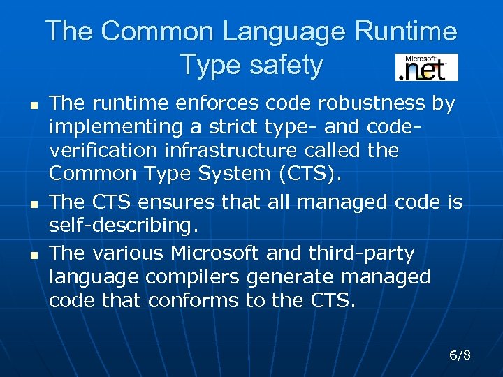 The Common Language Runtime Type safety n n n The runtime enforces code robustness