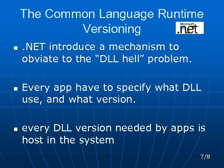 The Common Language Runtime Versioning n n n . NET introduce a mechanism to