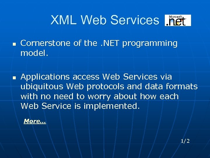 XML Web Services n n Cornerstone of the. NET programming model. Applications access Web