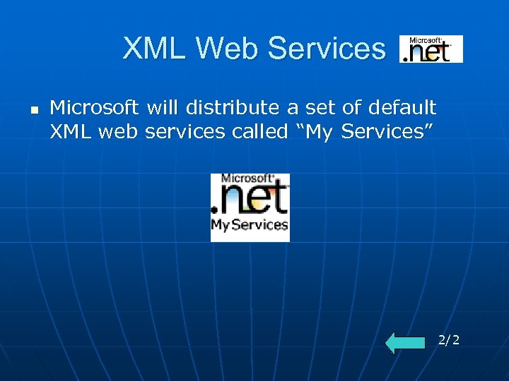XML Web Services n Microsoft will distribute a set of default XML web services