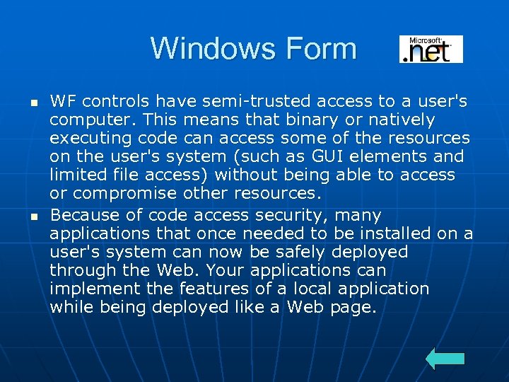 Windows Form n n WF controls have semi-trusted access to a user's computer. This