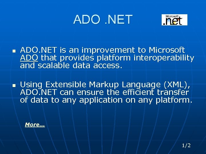 ADO. NET n n ADO. NET is an improvement to Microsoft ADO that provides