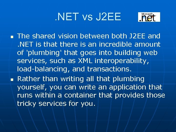 . NET vs J 2 EE n n The shared vision between both J