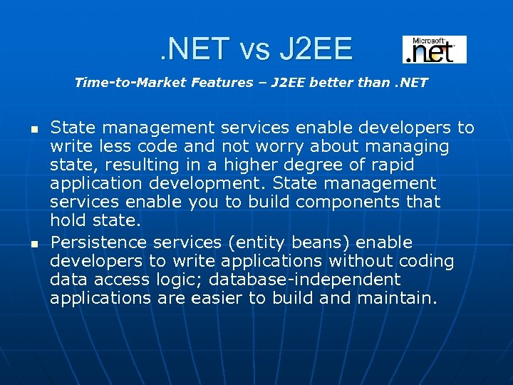 . NET vs J 2 EE Time-to-Market Features – J 2 EE better than.