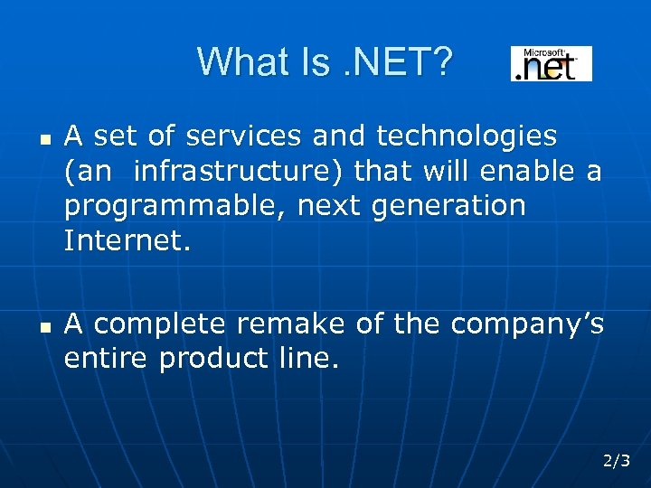 What Is. NET? n n A set of services and technologies (an infrastructure) that