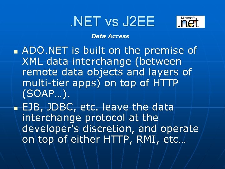 . NET vs J 2 EE Data Access n n ADO. NET is built
