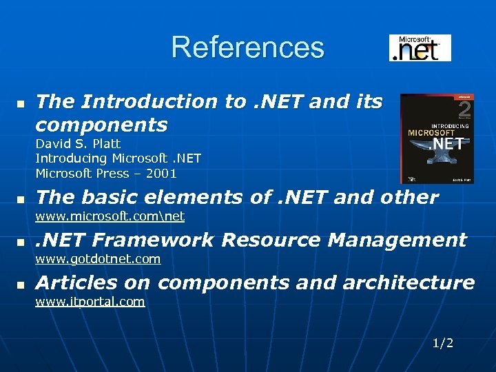 References n The Introduction to. NET and its components David S. Platt Introducing Microsoft.