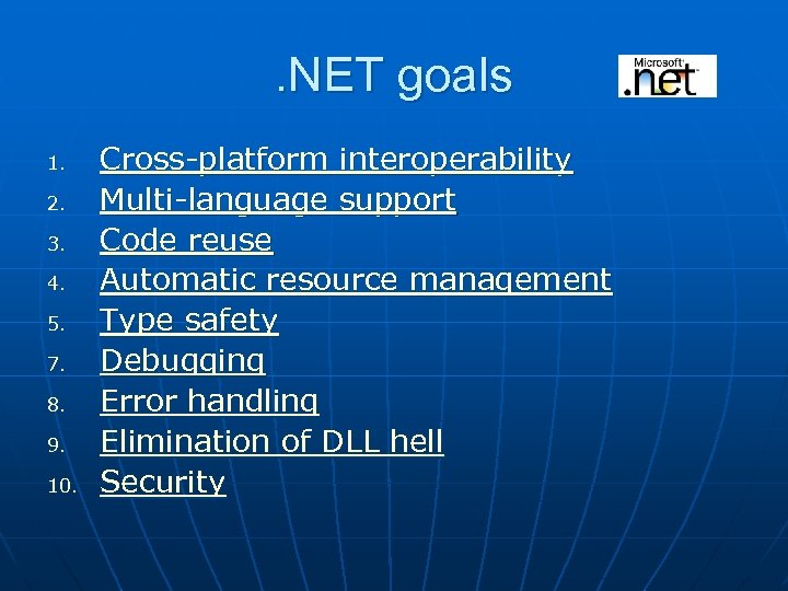 . NET goals 1. 2. 3. 4. 5. 7. 8. 9. 10. Cross-platform interoperability