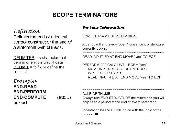 SCOPE TERMINATORS Definition: Delimits the end of a logical control construct or the end