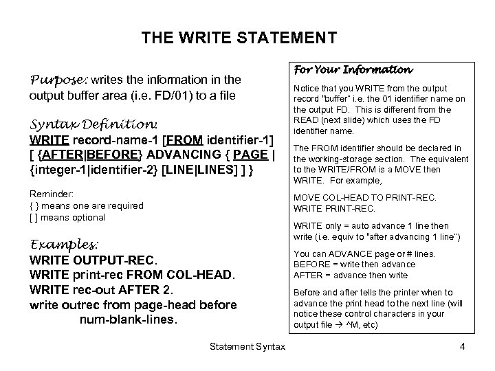 THE WRITE STATEMENT Purpose: writes the information in the output buffer area (i. e.