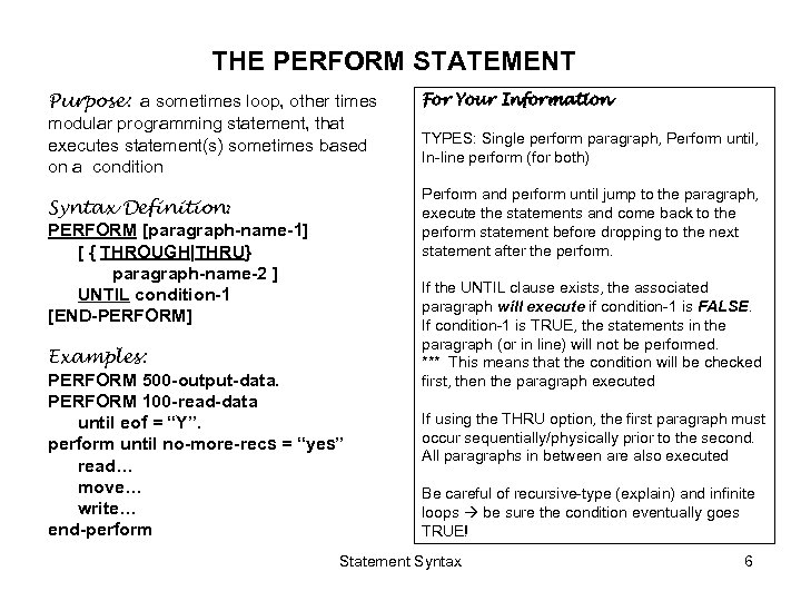 THE PERFORM STATEMENT Purpose: a sometimes loop, other times modular programming statement, that executes